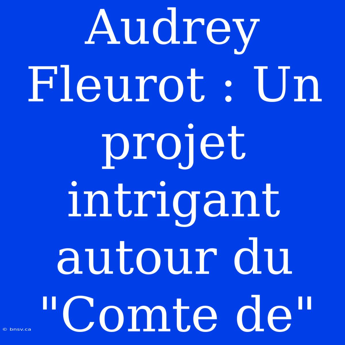 Audrey Fleurot : Un Projet Intrigant Autour Du 