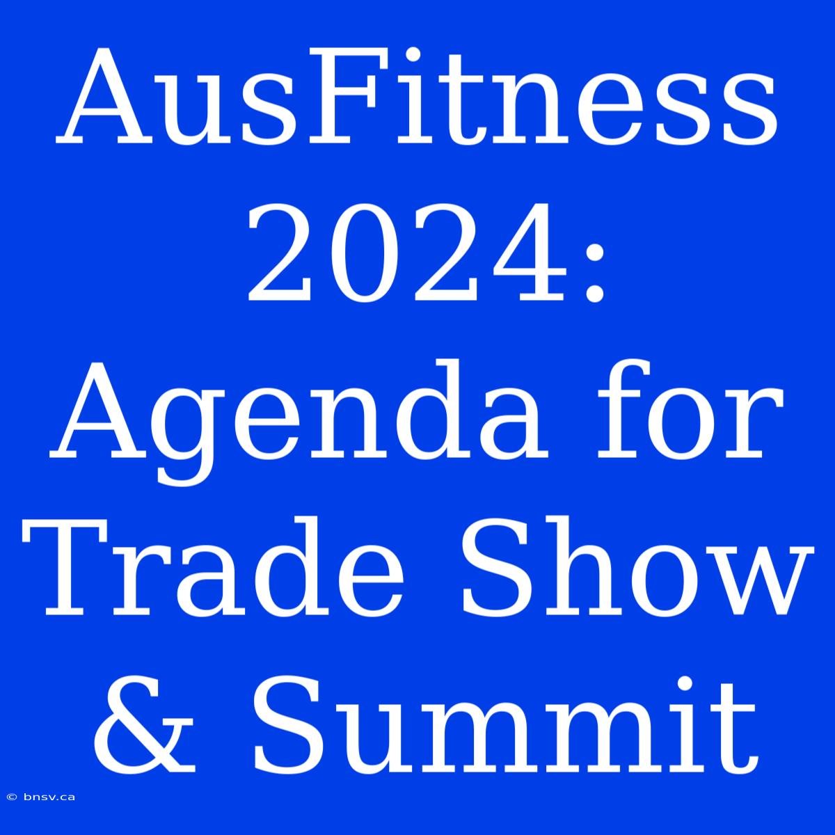 AusFitness 2024: Agenda For Trade Show & Summit