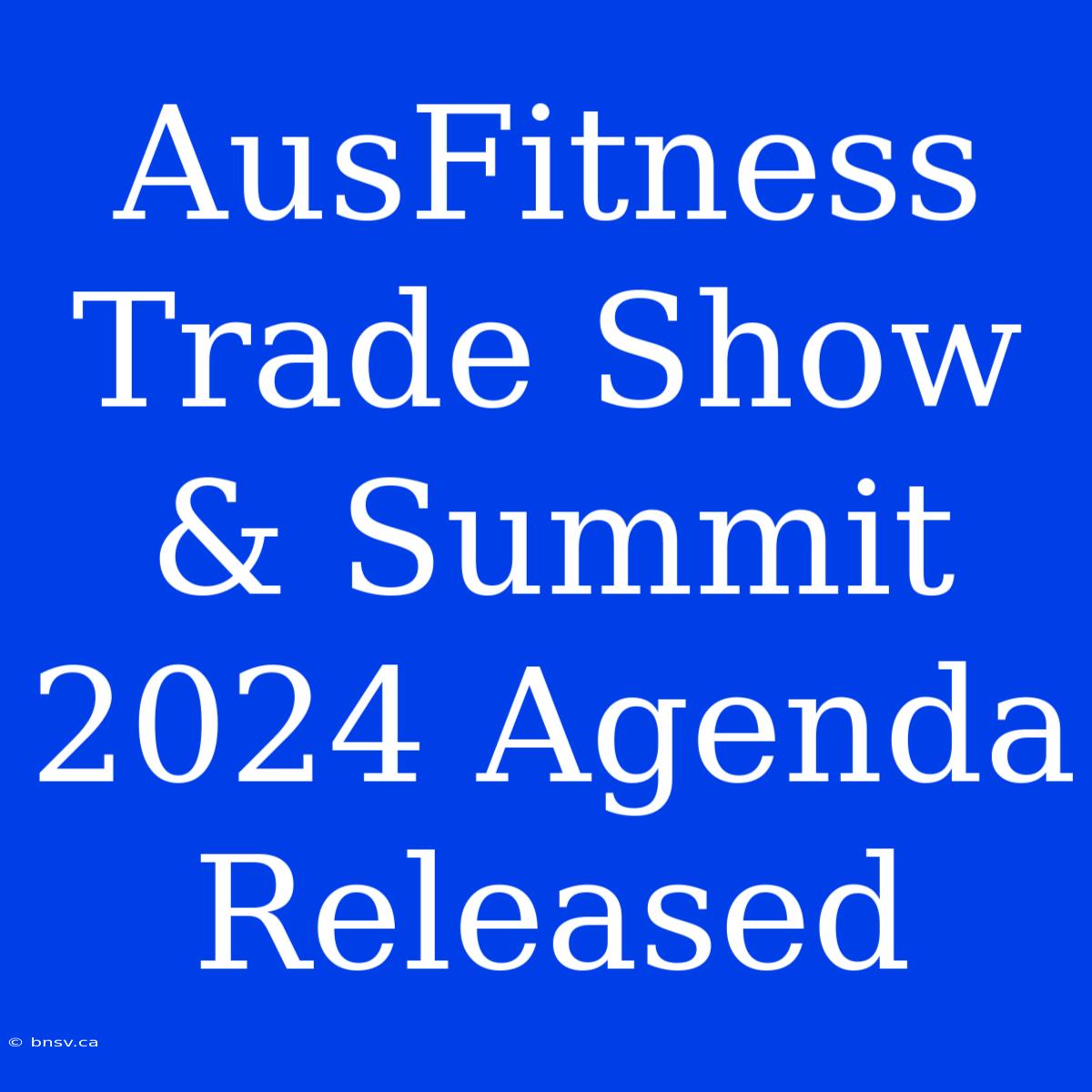 AusFitness Trade Show & Summit 2024 Agenda Released