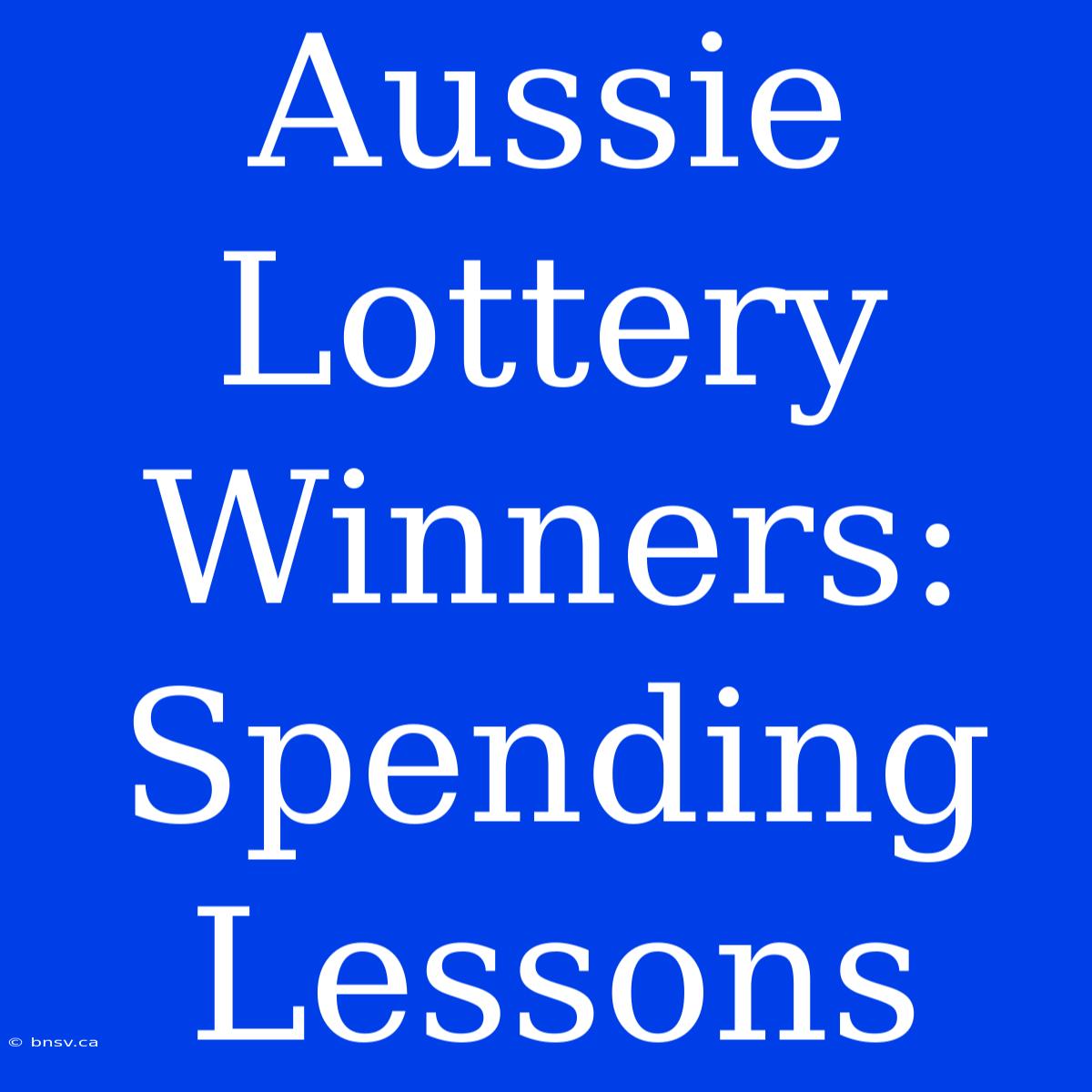 Aussie Lottery Winners: Spending Lessons