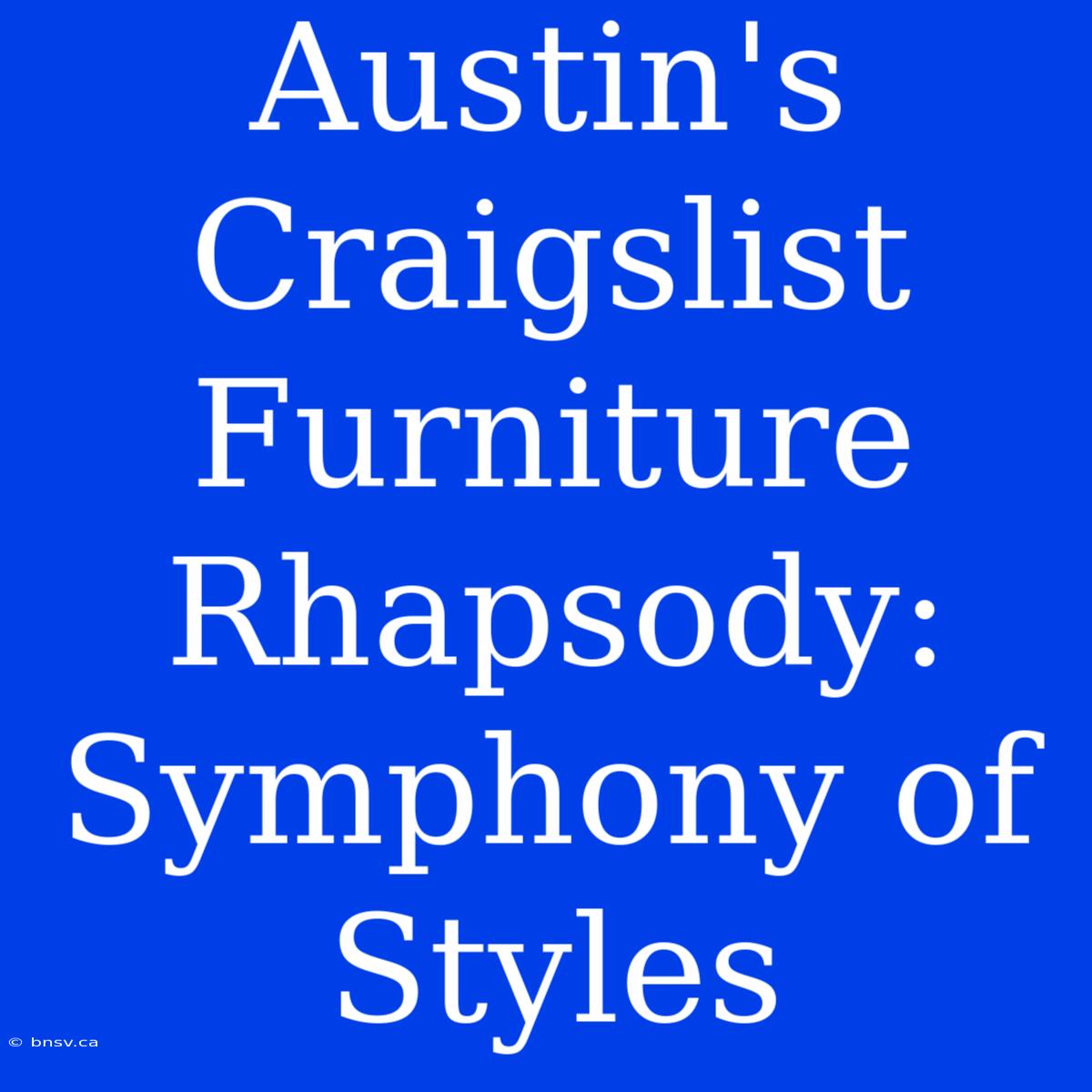 Austin's Craigslist Furniture Rhapsody: Symphony Of Styles