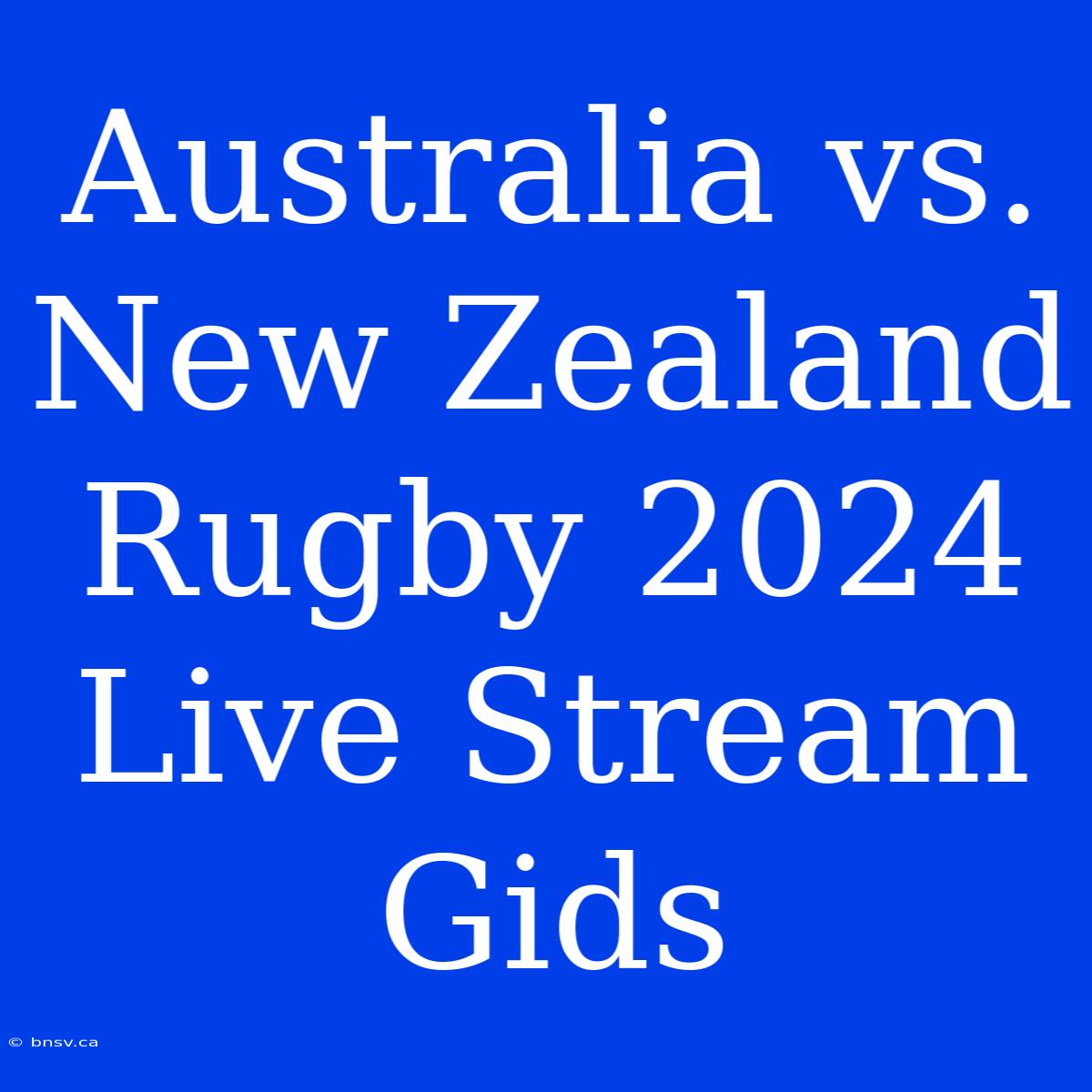 Australia Vs. New Zealand Rugby 2024 Live Stream Gids