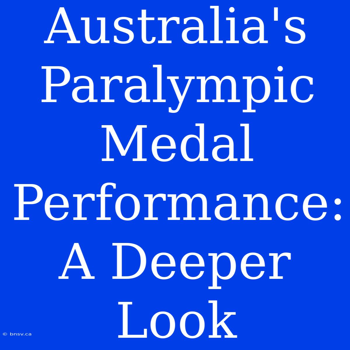 Australia's Paralympic Medal Performance: A Deeper Look