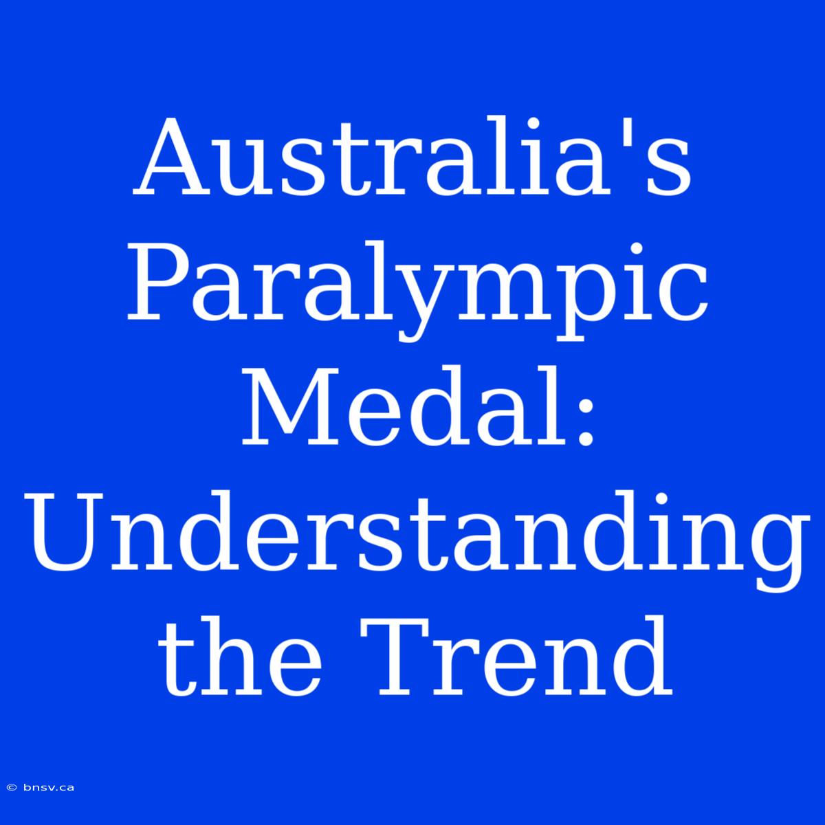 Australia's Paralympic Medal: Understanding The Trend