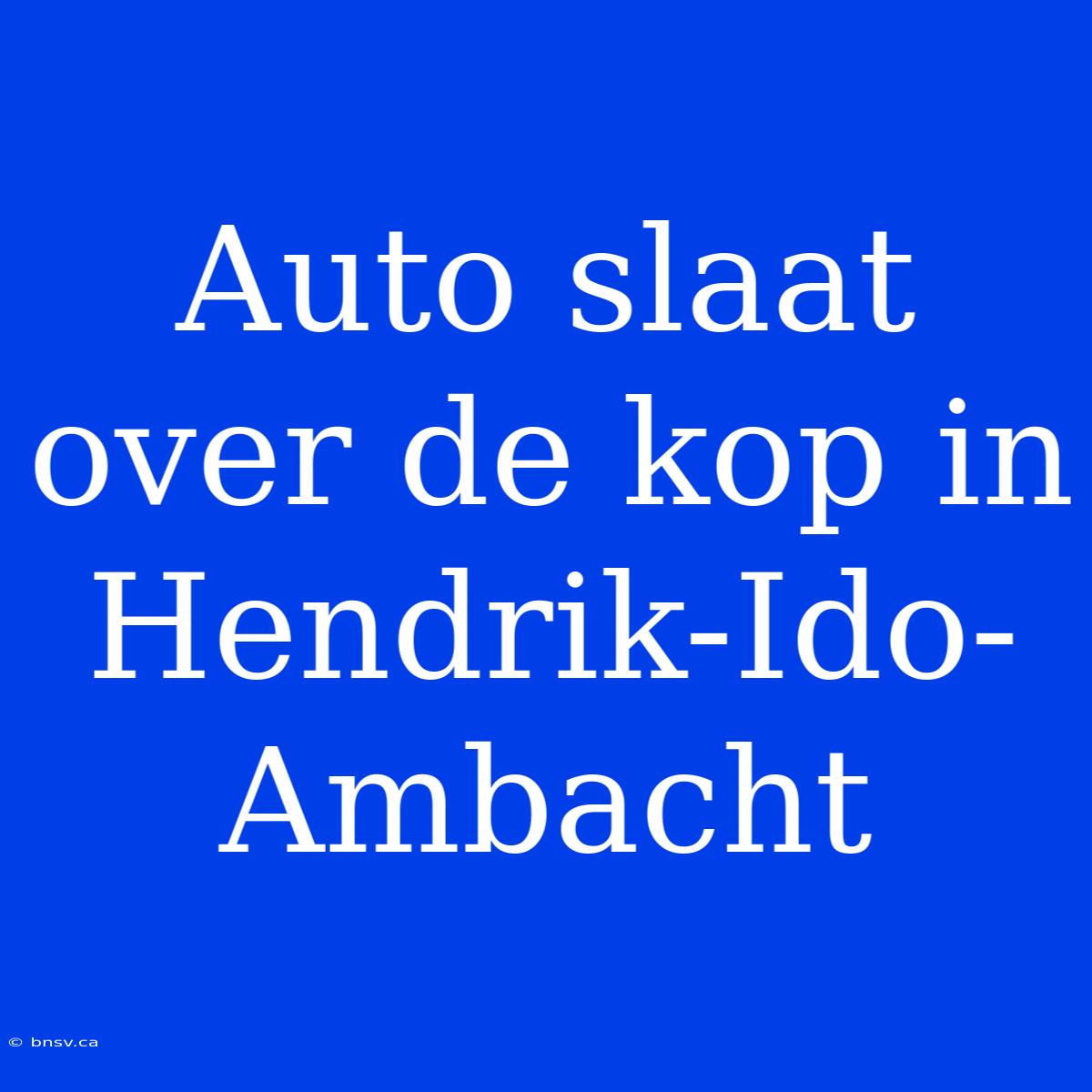 Auto Slaat Over De Kop In Hendrik-Ido-Ambacht