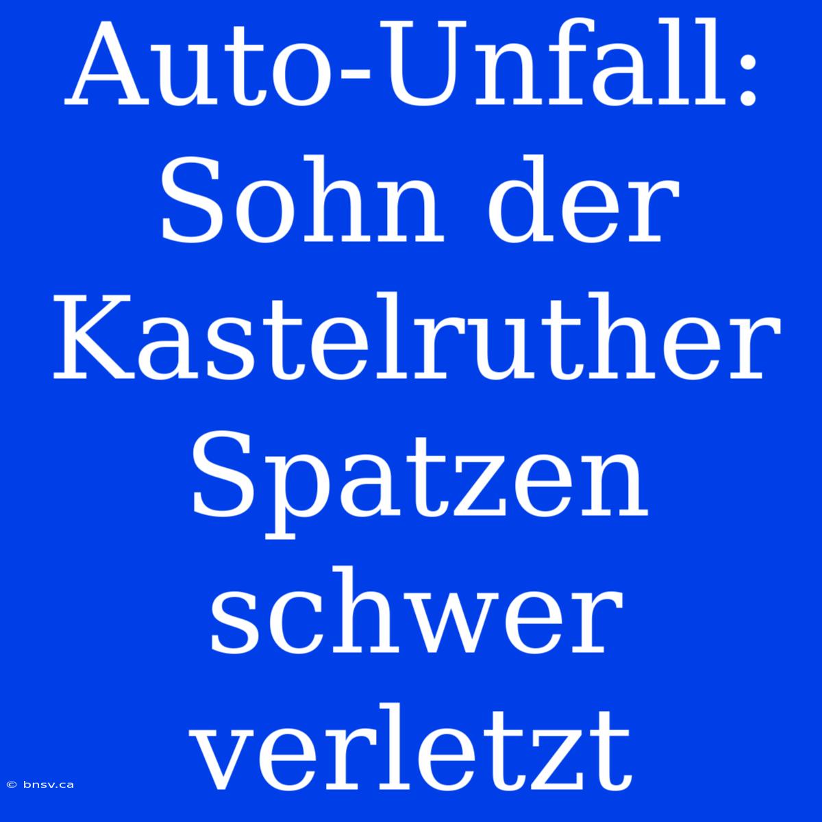 Auto-Unfall: Sohn Der Kastelruther Spatzen Schwer Verletzt