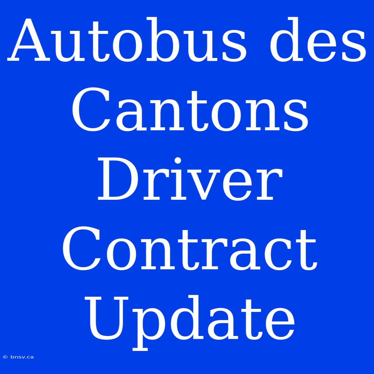 Autobus Des Cantons Driver Contract Update