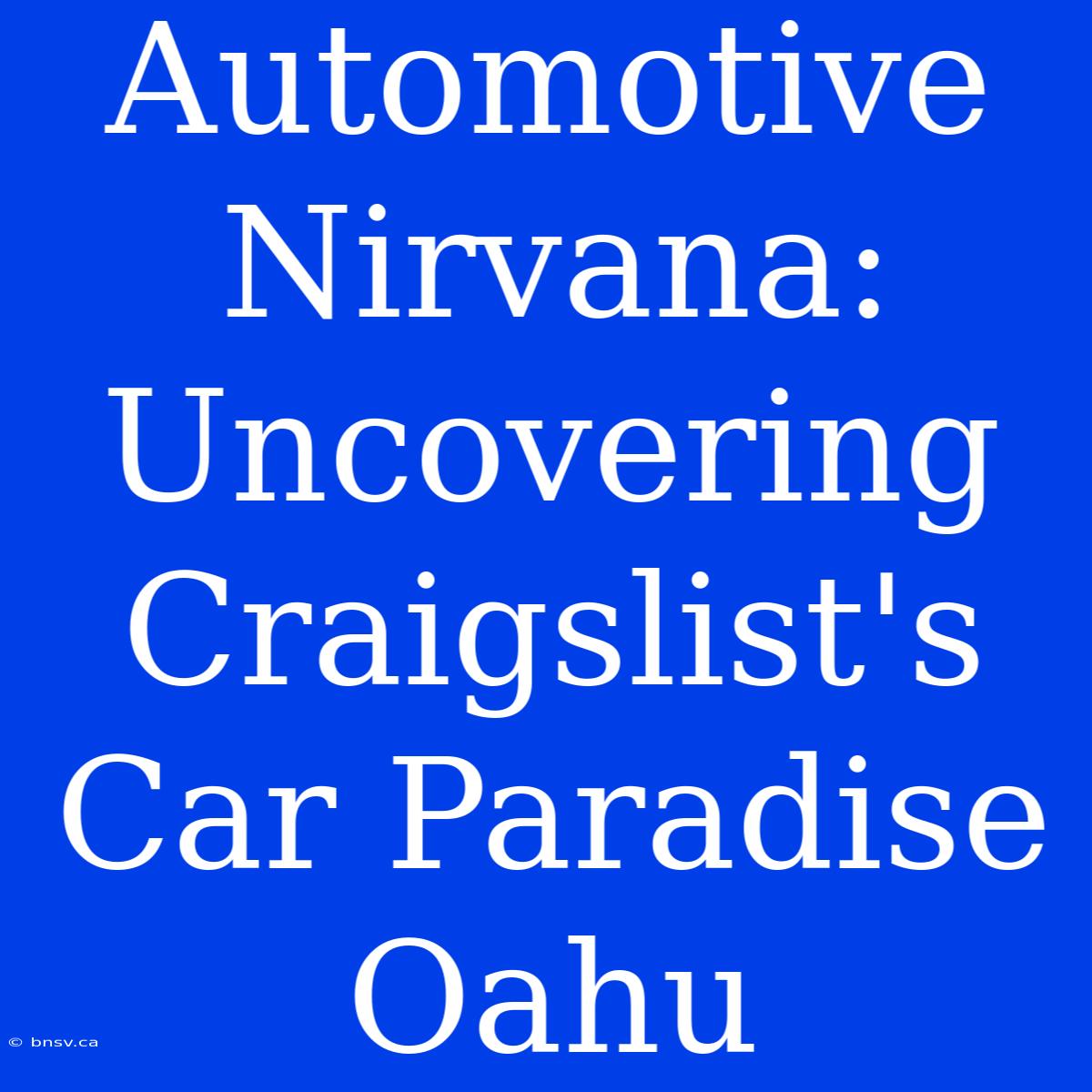 Automotive Nirvana: Uncovering Craigslist's Car Paradise Oahu