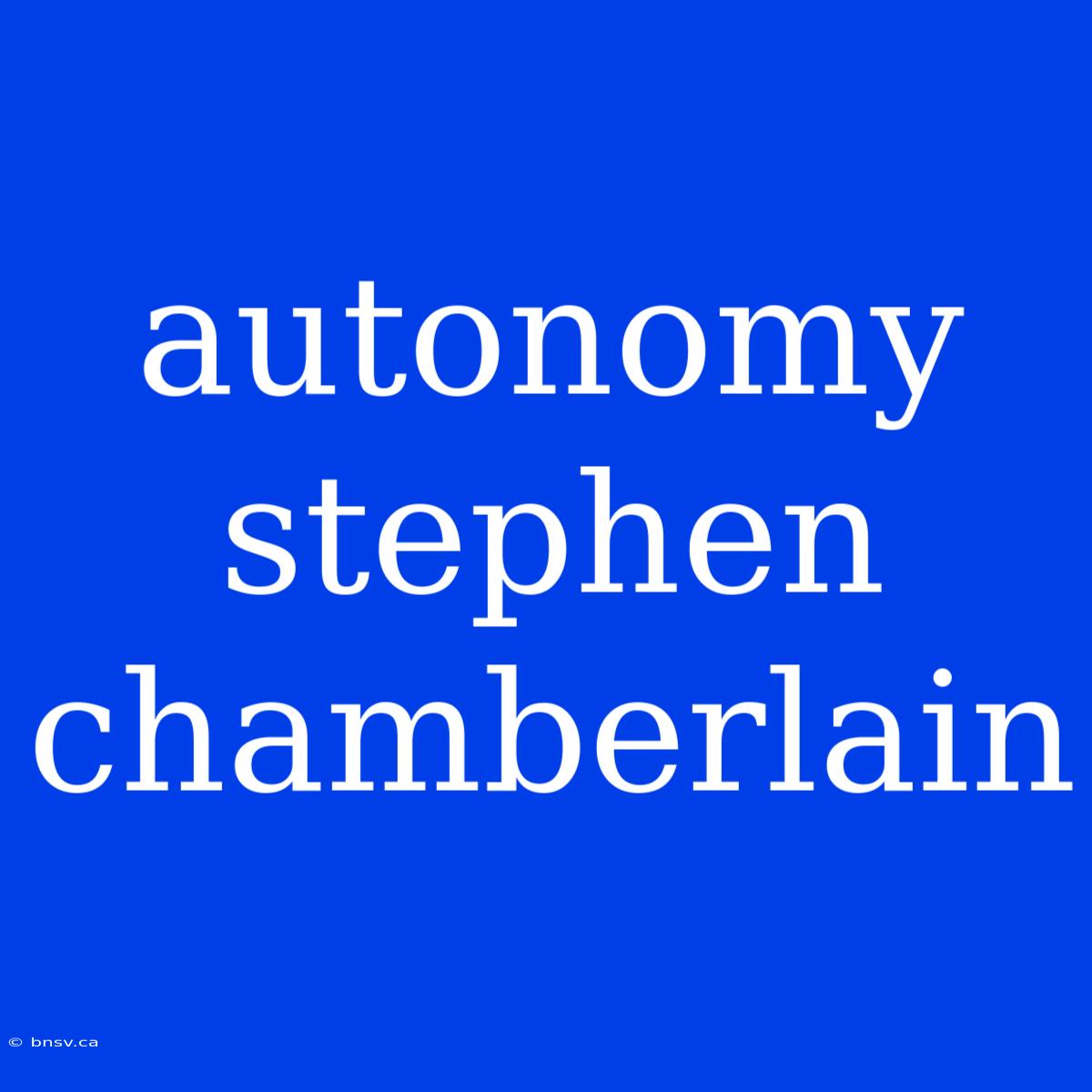 Autonomy Stephen Chamberlain