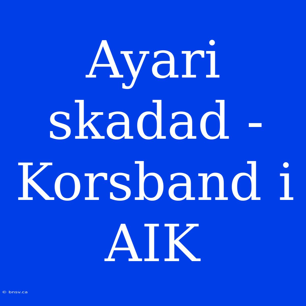 Ayari Skadad - Korsband I AIK