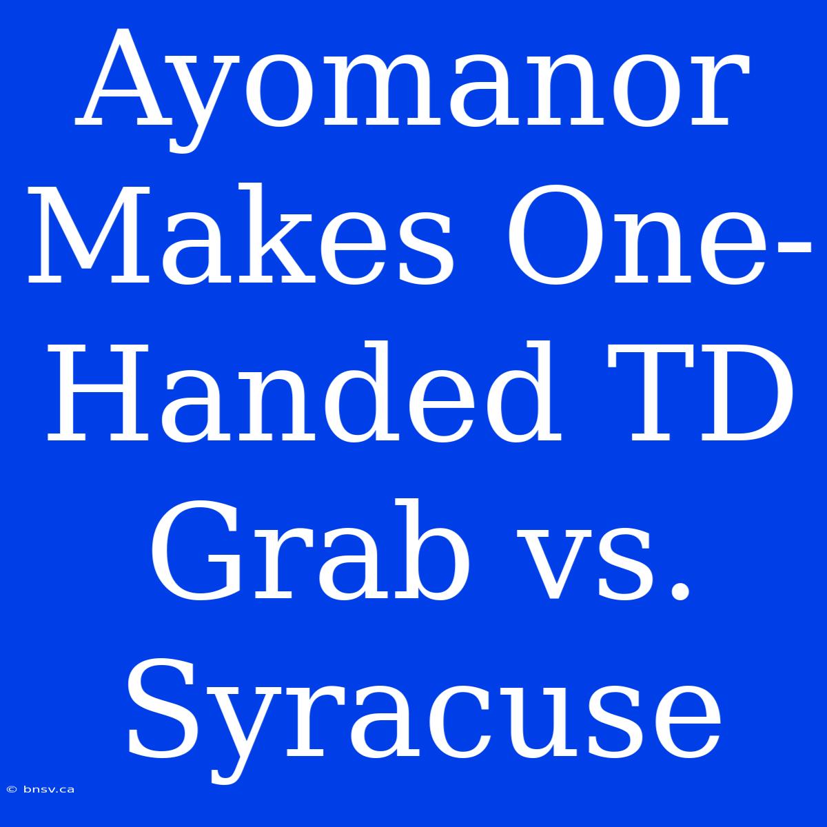 Ayomanor Makes One-Handed TD Grab Vs. Syracuse