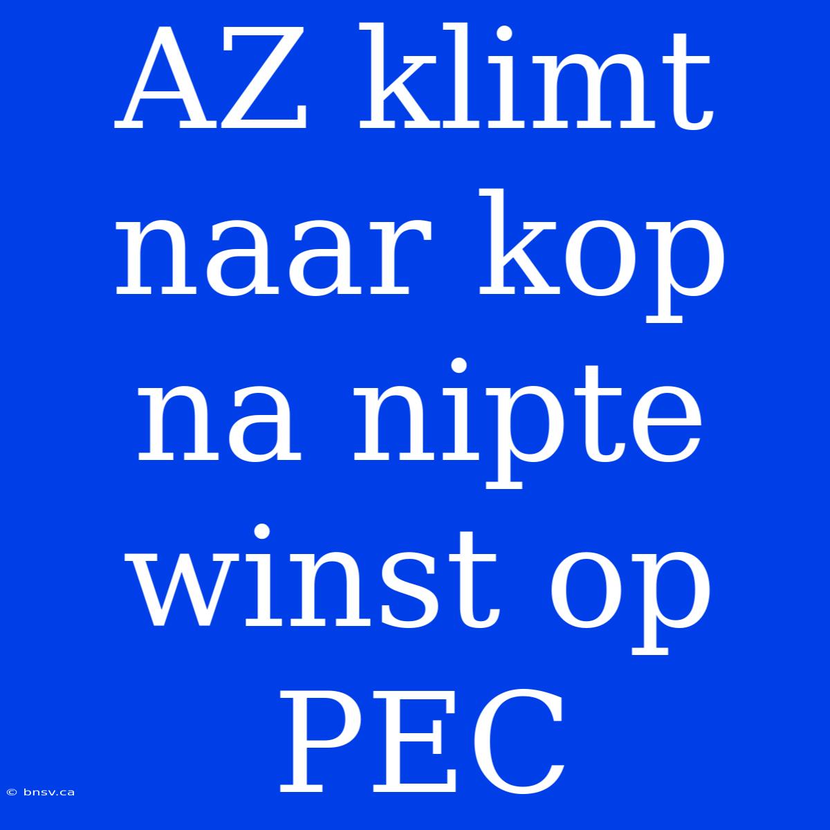 AZ Klimt Naar Kop Na Nipte Winst Op PEC