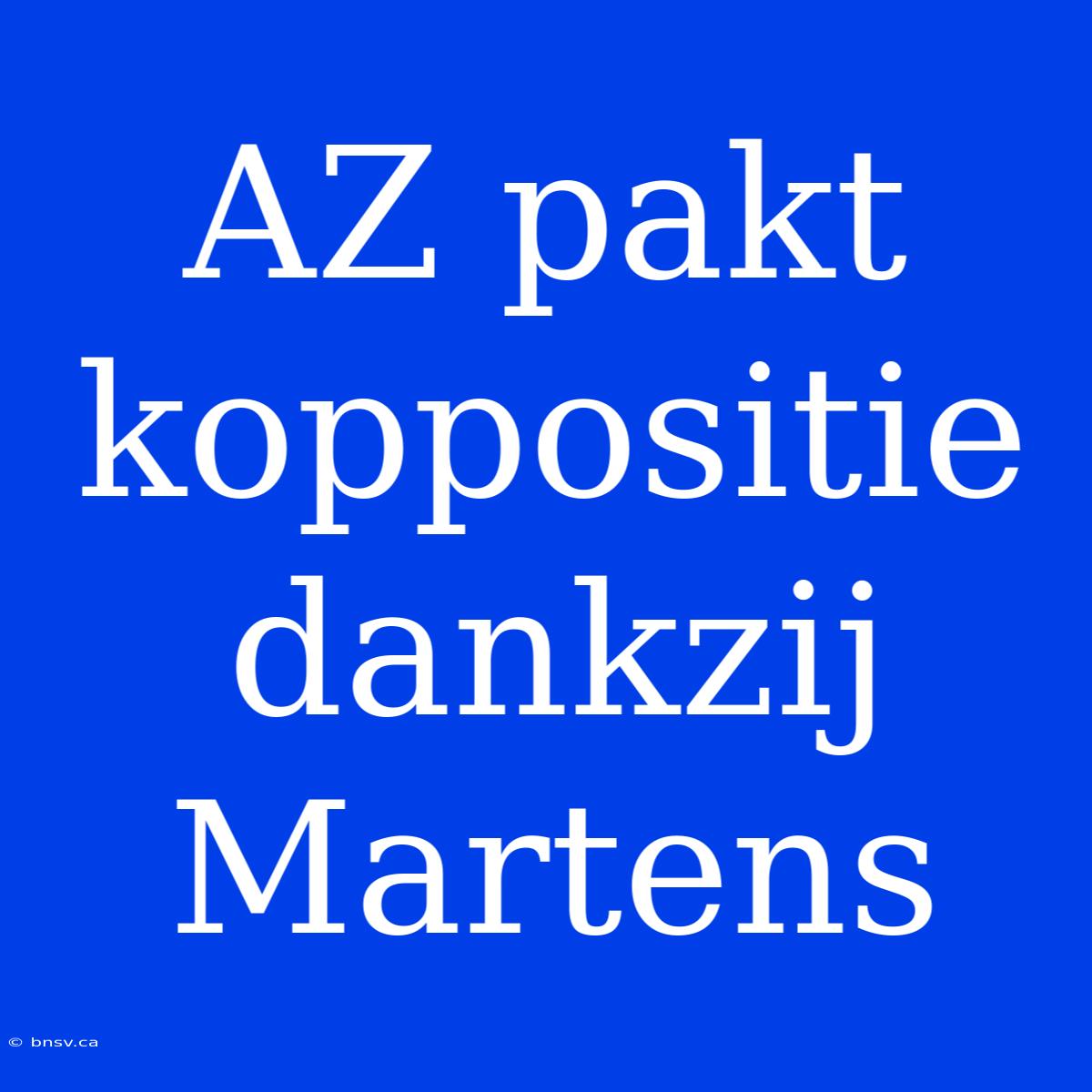 AZ Pakt Koppositie Dankzij Martens