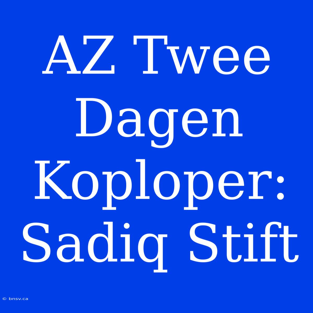 AZ Twee Dagen Koploper: Sadiq Stift