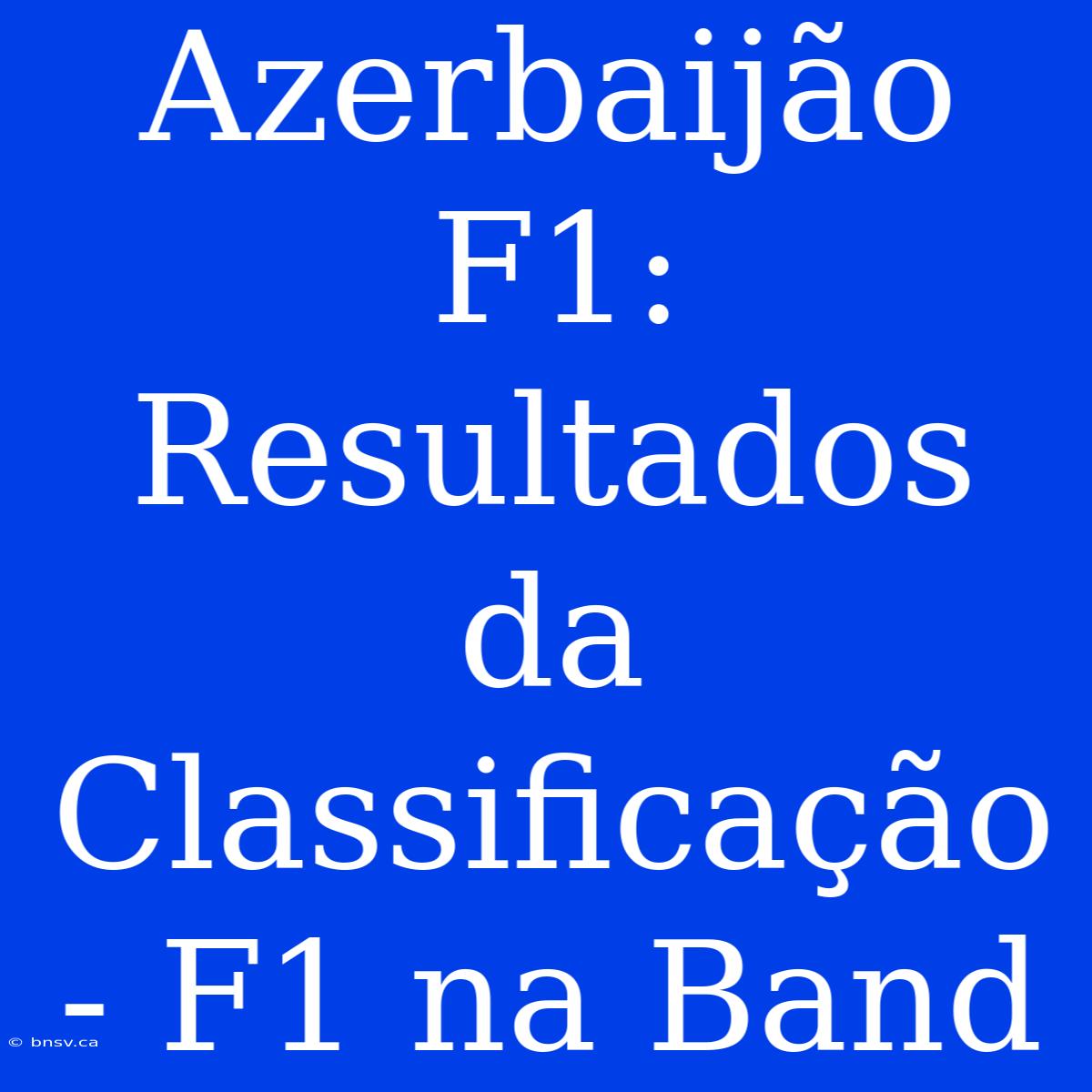 Azerbaijão F1: Resultados Da Classificação - F1 Na Band