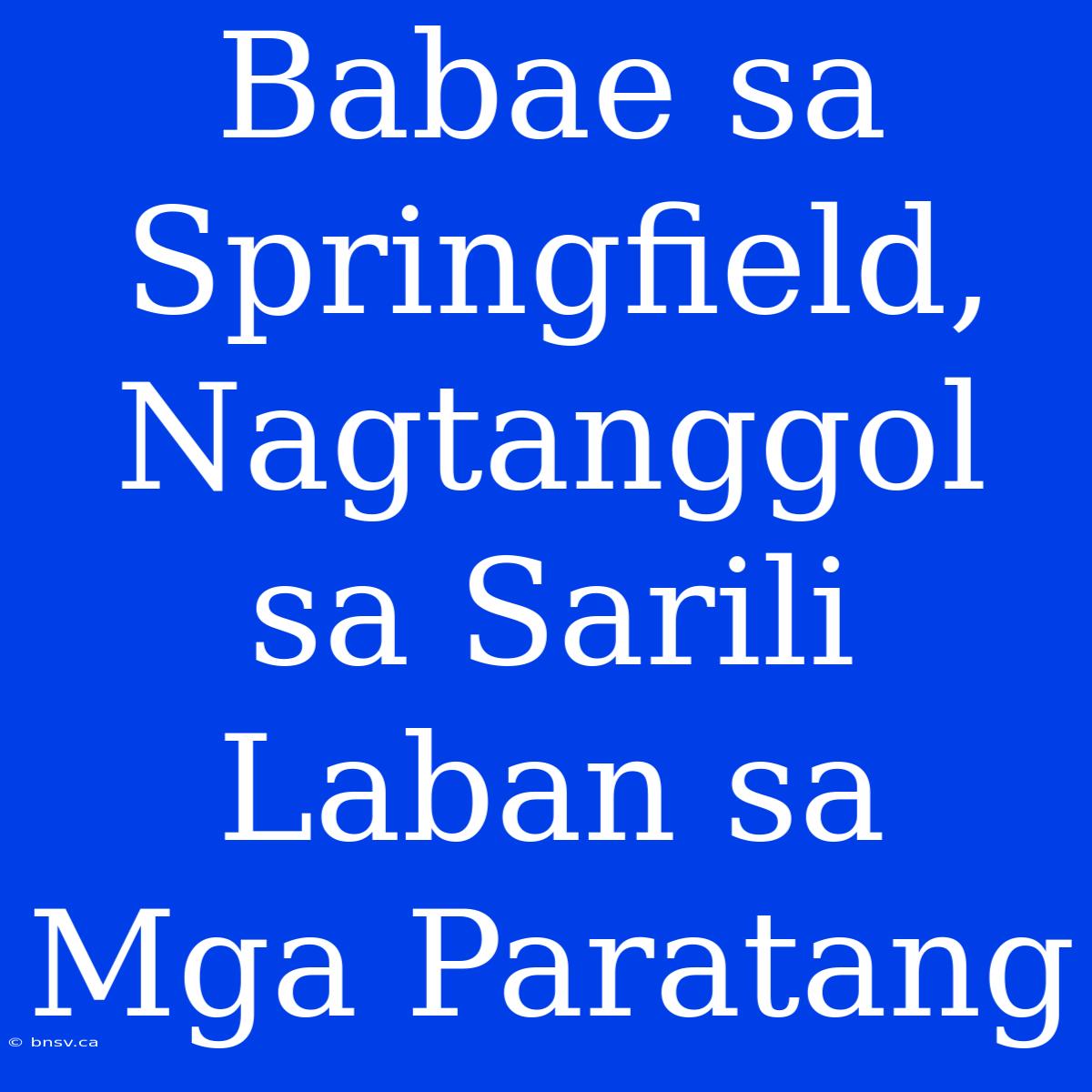 Babae Sa Springfield,  Nagtanggol Sa Sarili Laban Sa  Mga Paratang