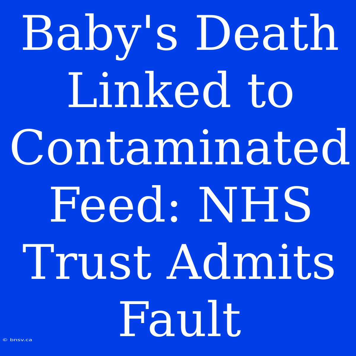 Baby's Death Linked To Contaminated Feed: NHS Trust Admits Fault