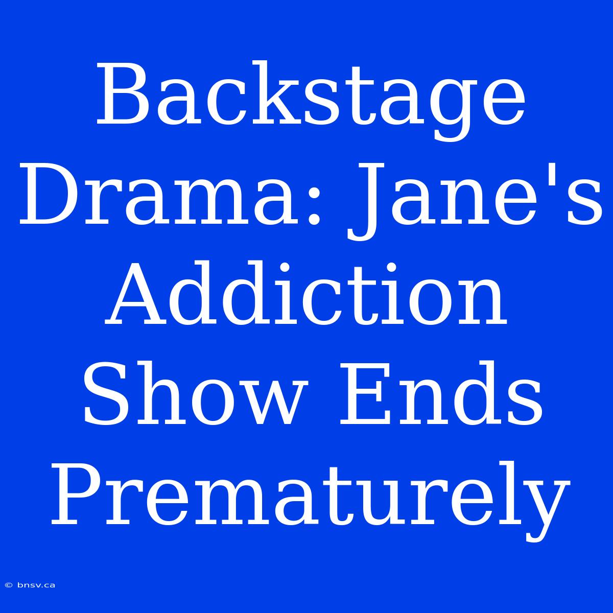 Backstage Drama: Jane's Addiction Show Ends Prematurely