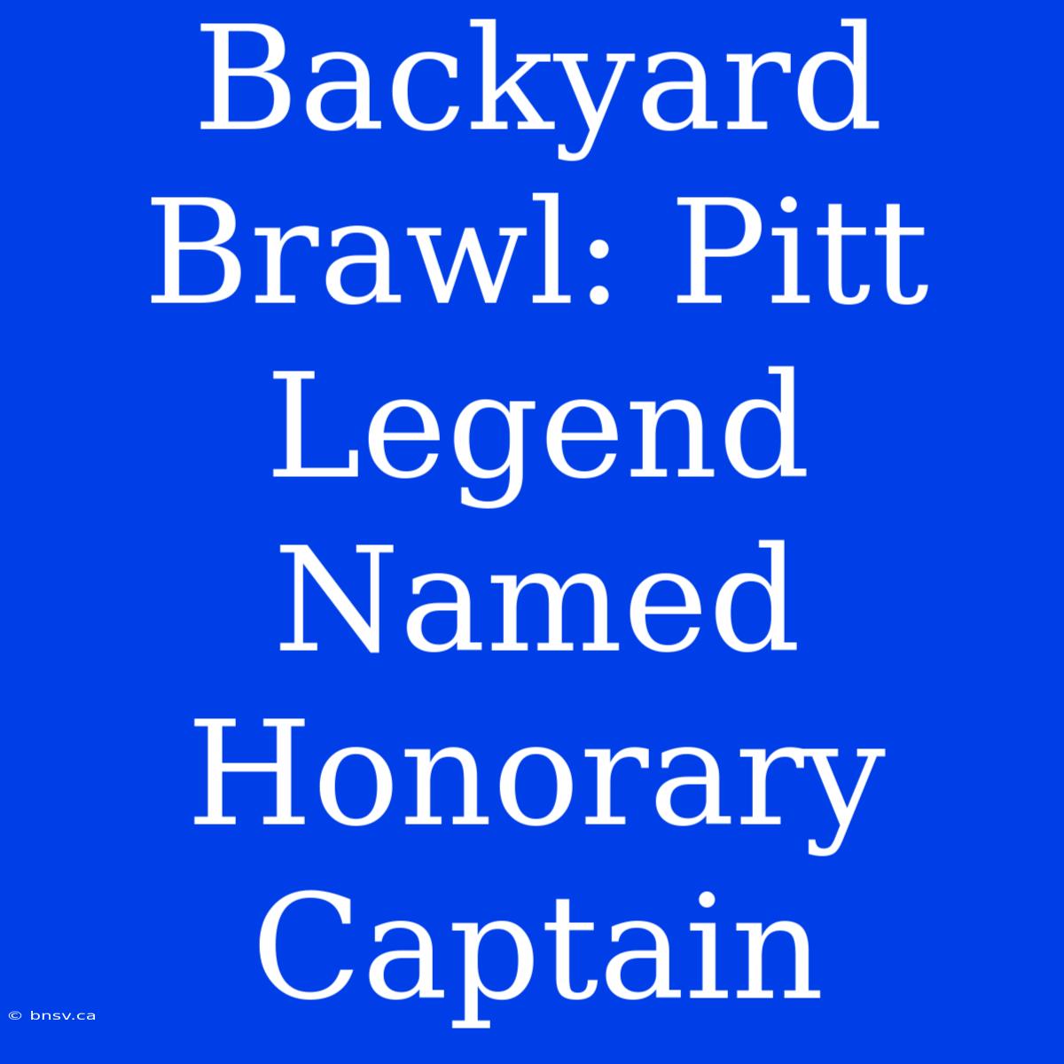 Backyard Brawl: Pitt Legend Named Honorary Captain