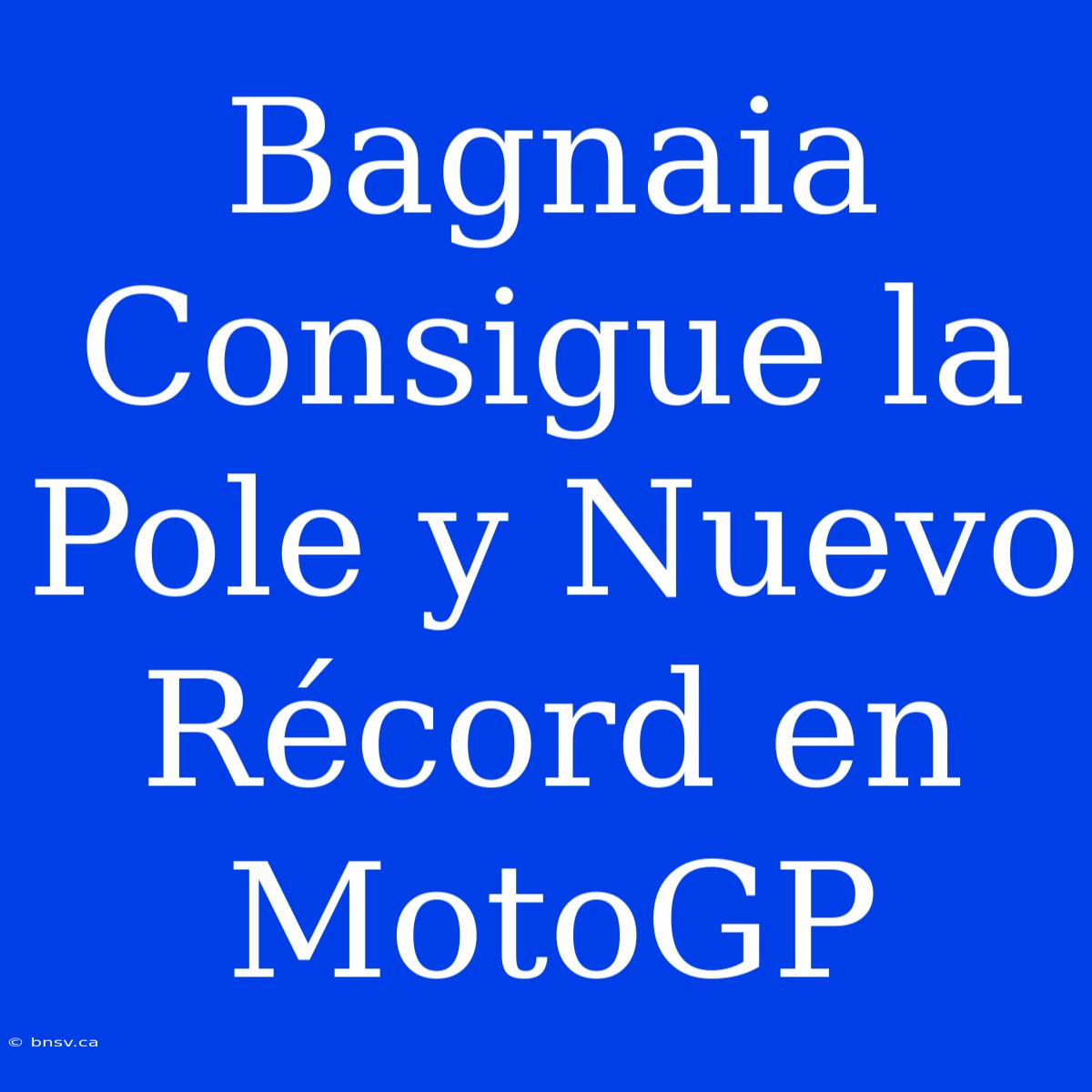 Bagnaia Consigue La Pole Y Nuevo Récord En MotoGP