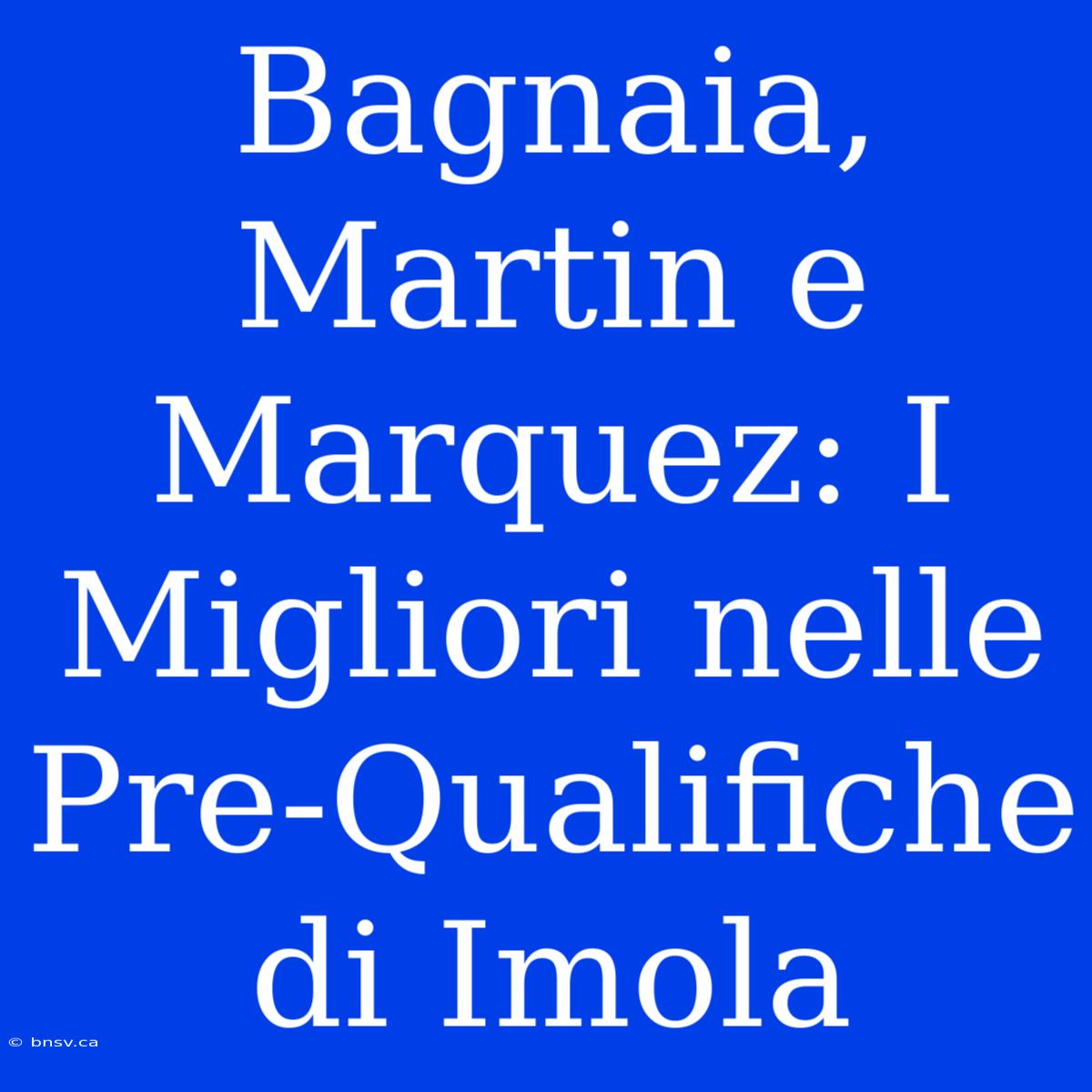 Bagnaia, Martin E Marquez: I Migliori Nelle Pre-Qualifiche Di Imola