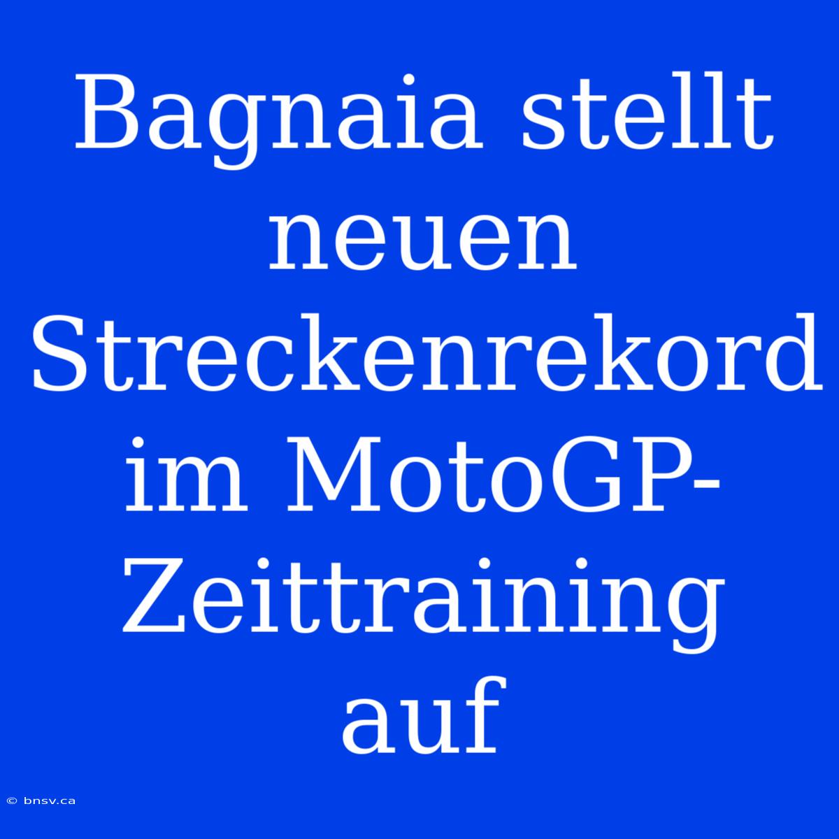 Bagnaia Stellt Neuen Streckenrekord Im MotoGP-Zeittraining Auf