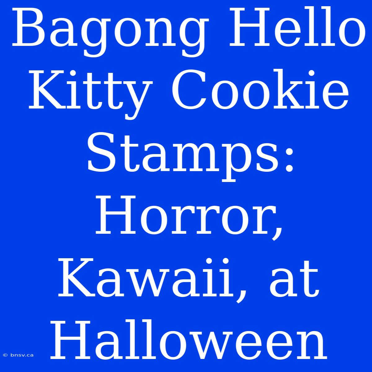 Bagong Hello Kitty Cookie Stamps: Horror, Kawaii, At Halloween