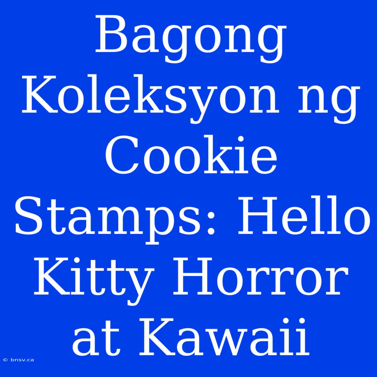 Bagong Koleksyon Ng Cookie Stamps: Hello Kitty Horror At Kawaii