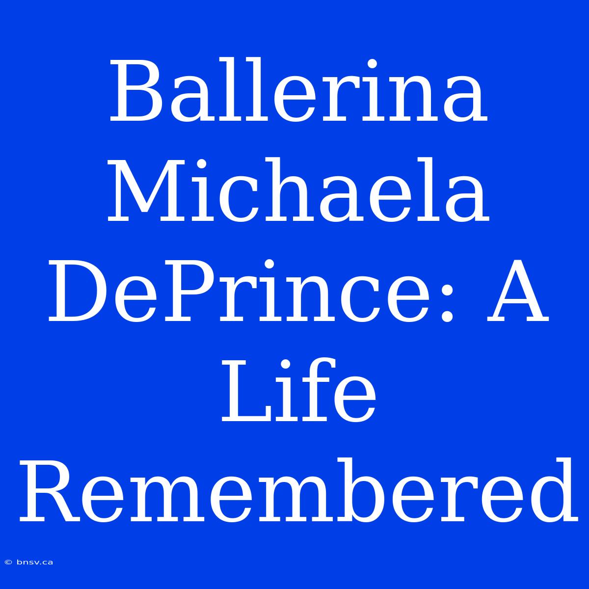 Ballerina Michaela DePrince: A Life Remembered