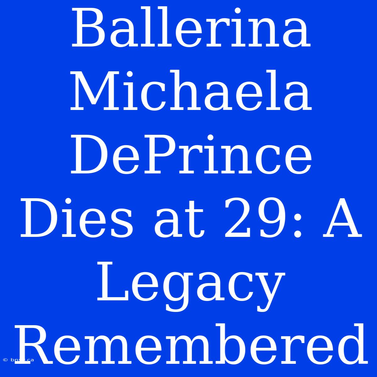 Ballerina Michaela DePrince Dies At 29: A Legacy Remembered