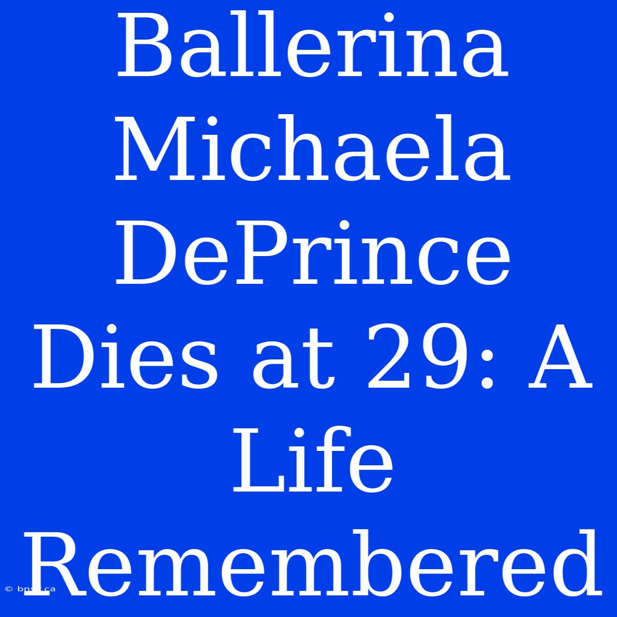 Ballerina Michaela DePrince Dies At 29: A Life Remembered