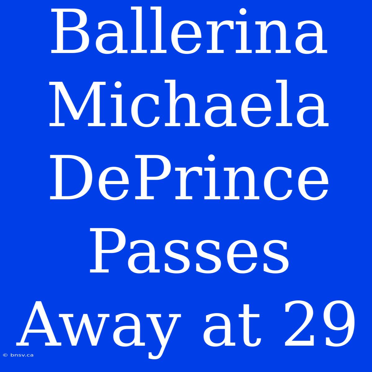 Ballerina Michaela DePrince Passes Away At 29