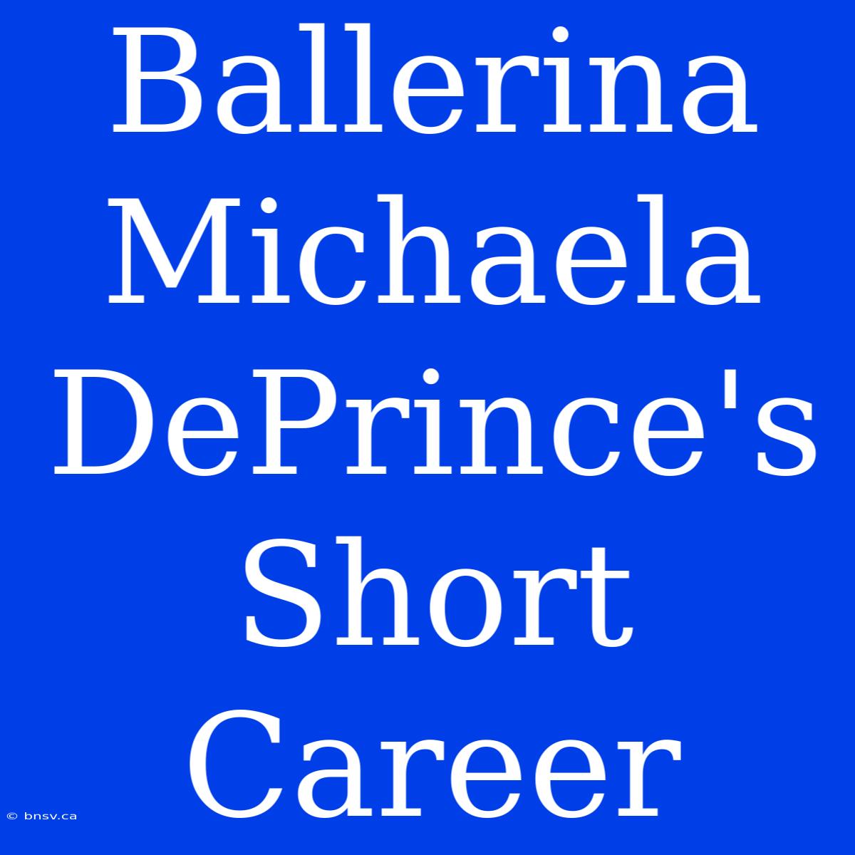 Ballerina Michaela DePrince's Short Career