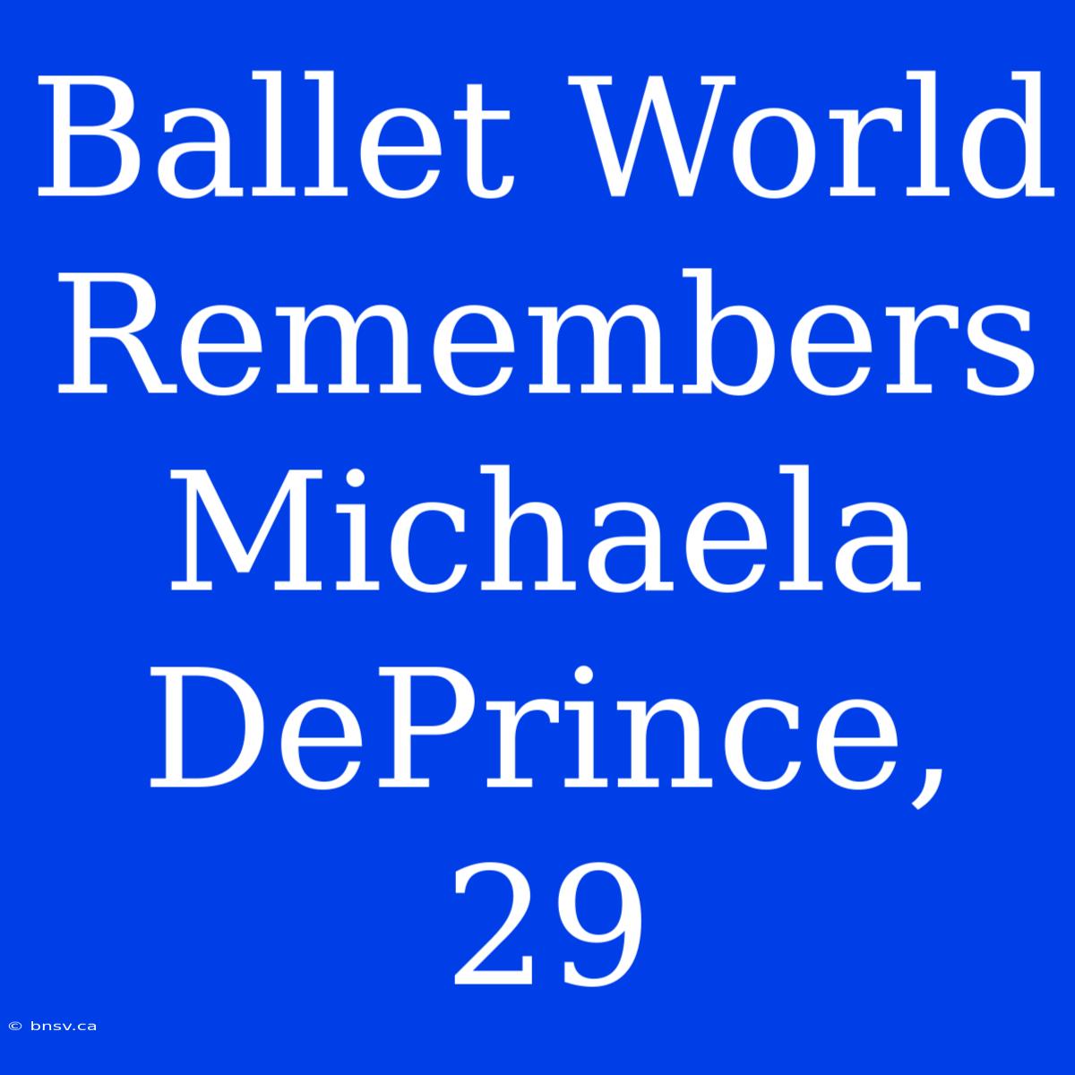 Ballet World Remembers Michaela DePrince, 29