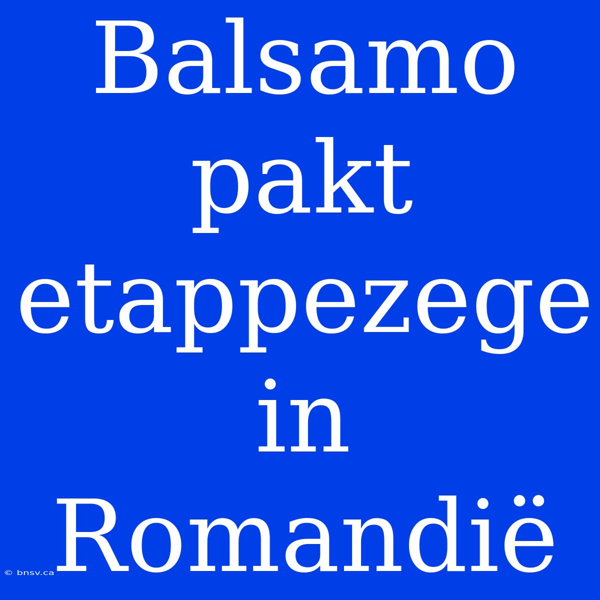 Balsamo Pakt Etappezege In Romandië