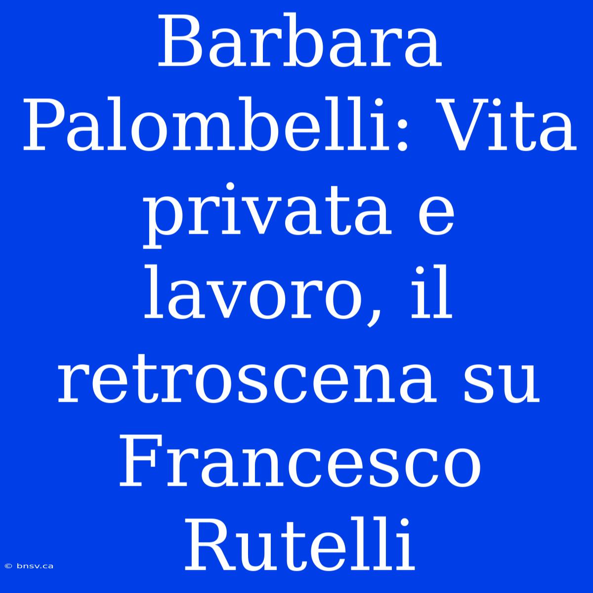 Barbara Palombelli: Vita Privata E Lavoro, Il Retroscena Su Francesco Rutelli