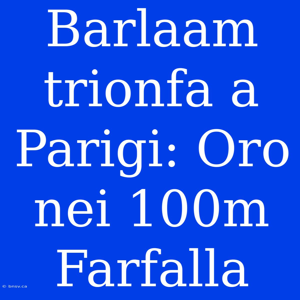 Barlaam Trionfa A Parigi: Oro Nei 100m Farfalla