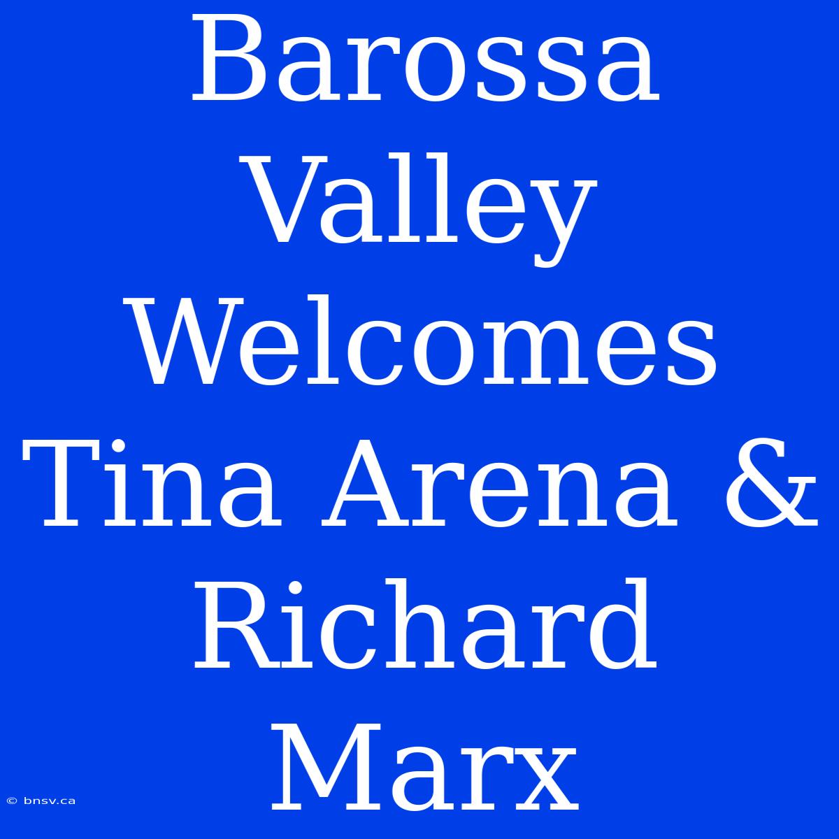 Barossa Valley Welcomes Tina Arena & Richard Marx