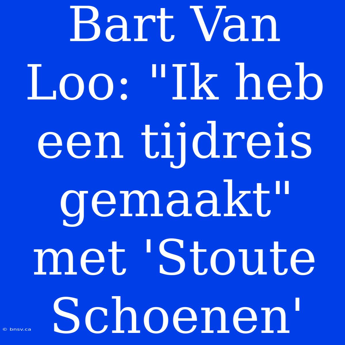 Bart Van Loo: 