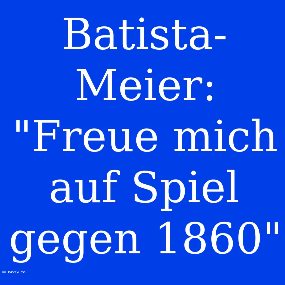 Batista-Meier: 