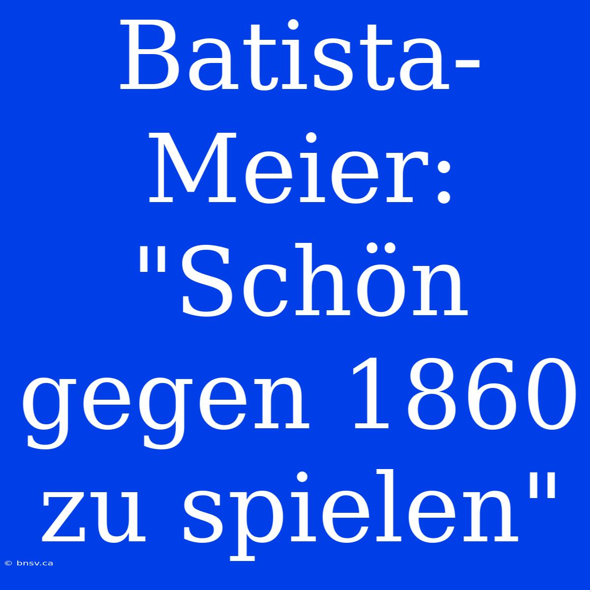 Batista-Meier: 