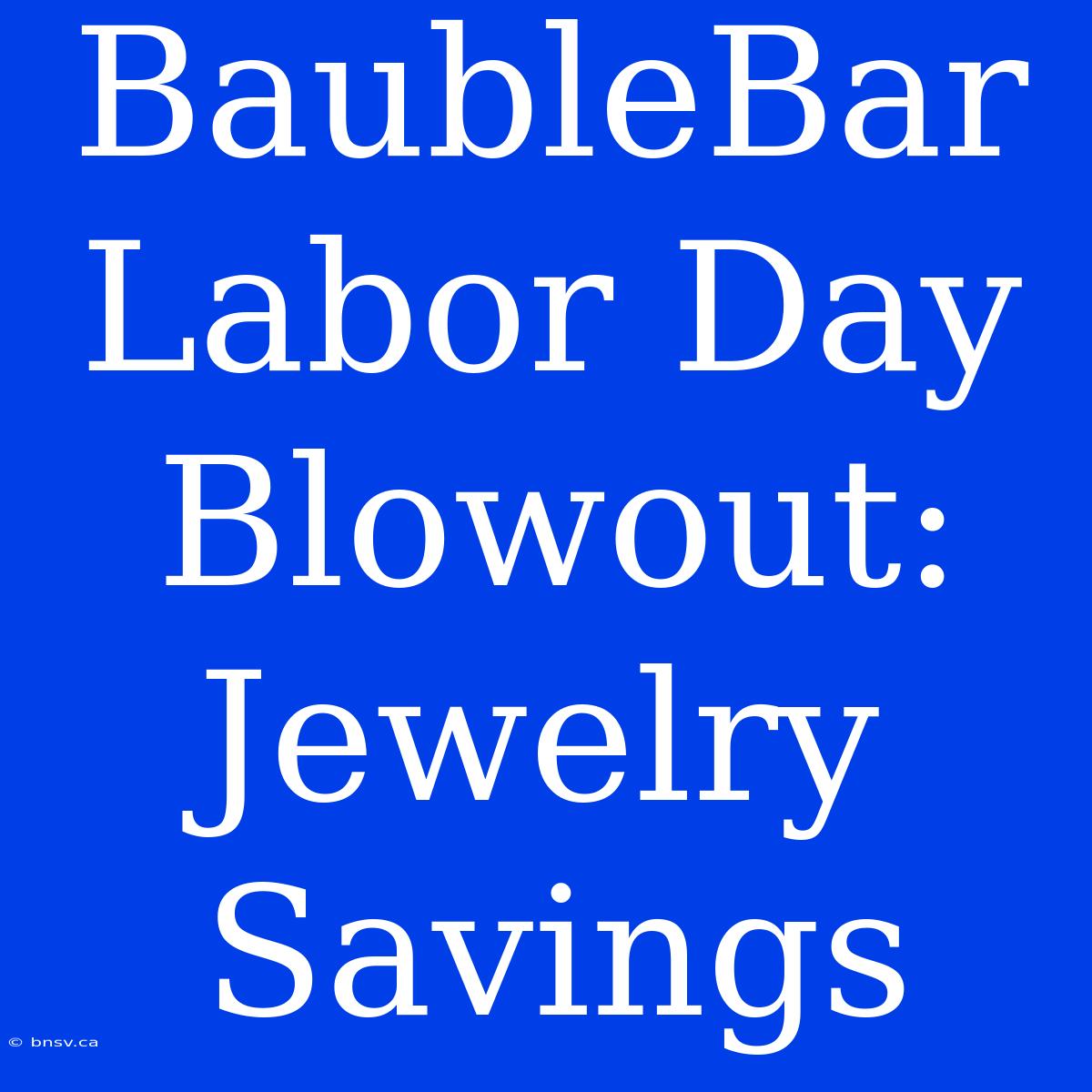 BaubleBar Labor Day Blowout: Jewelry Savings