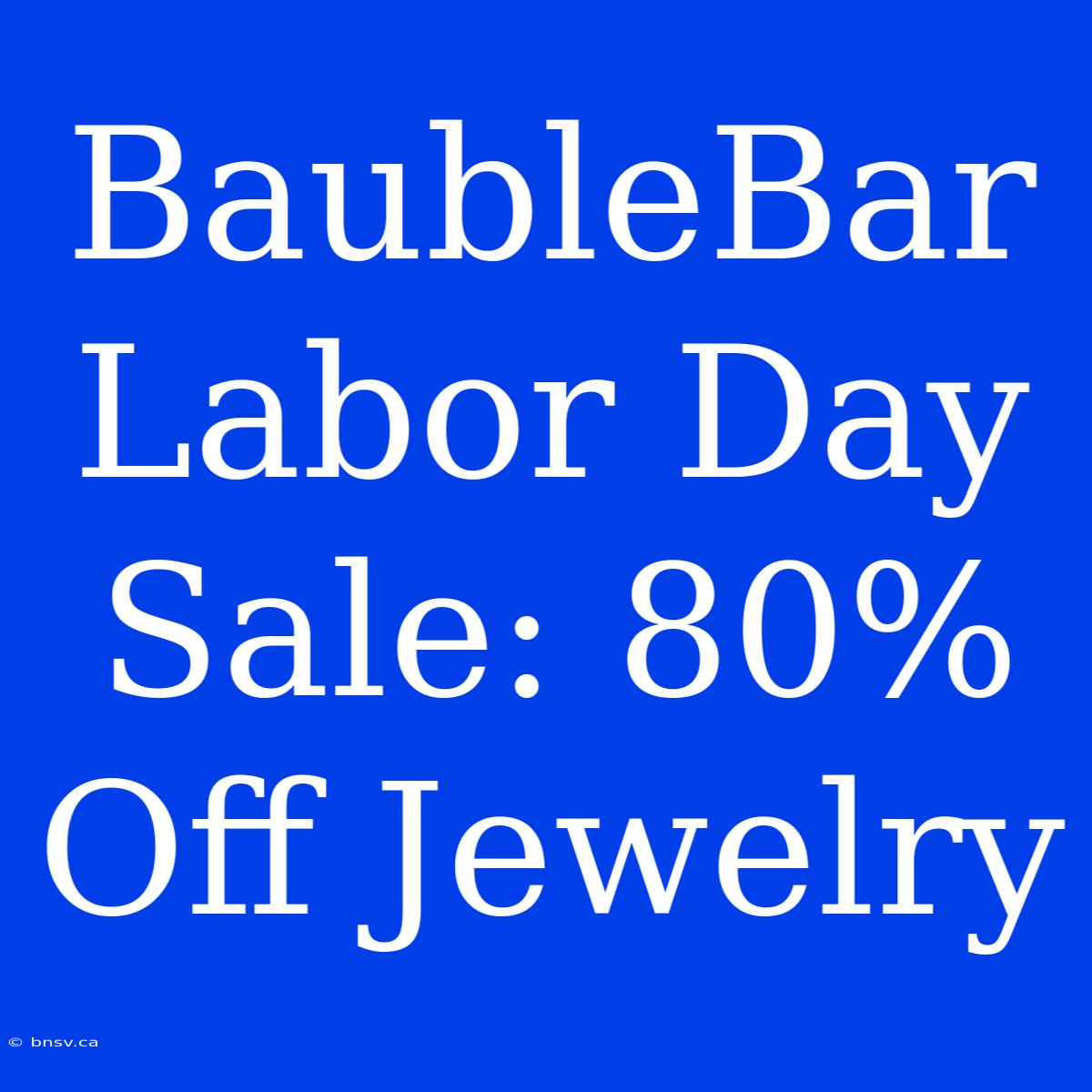 BaubleBar Labor Day Sale: 80% Off Jewelry