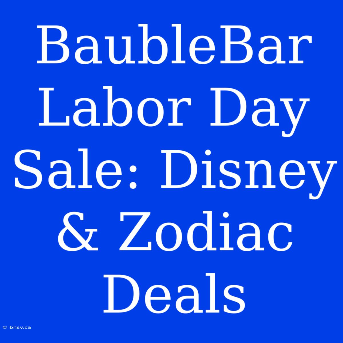 BaubleBar Labor Day Sale: Disney & Zodiac Deals