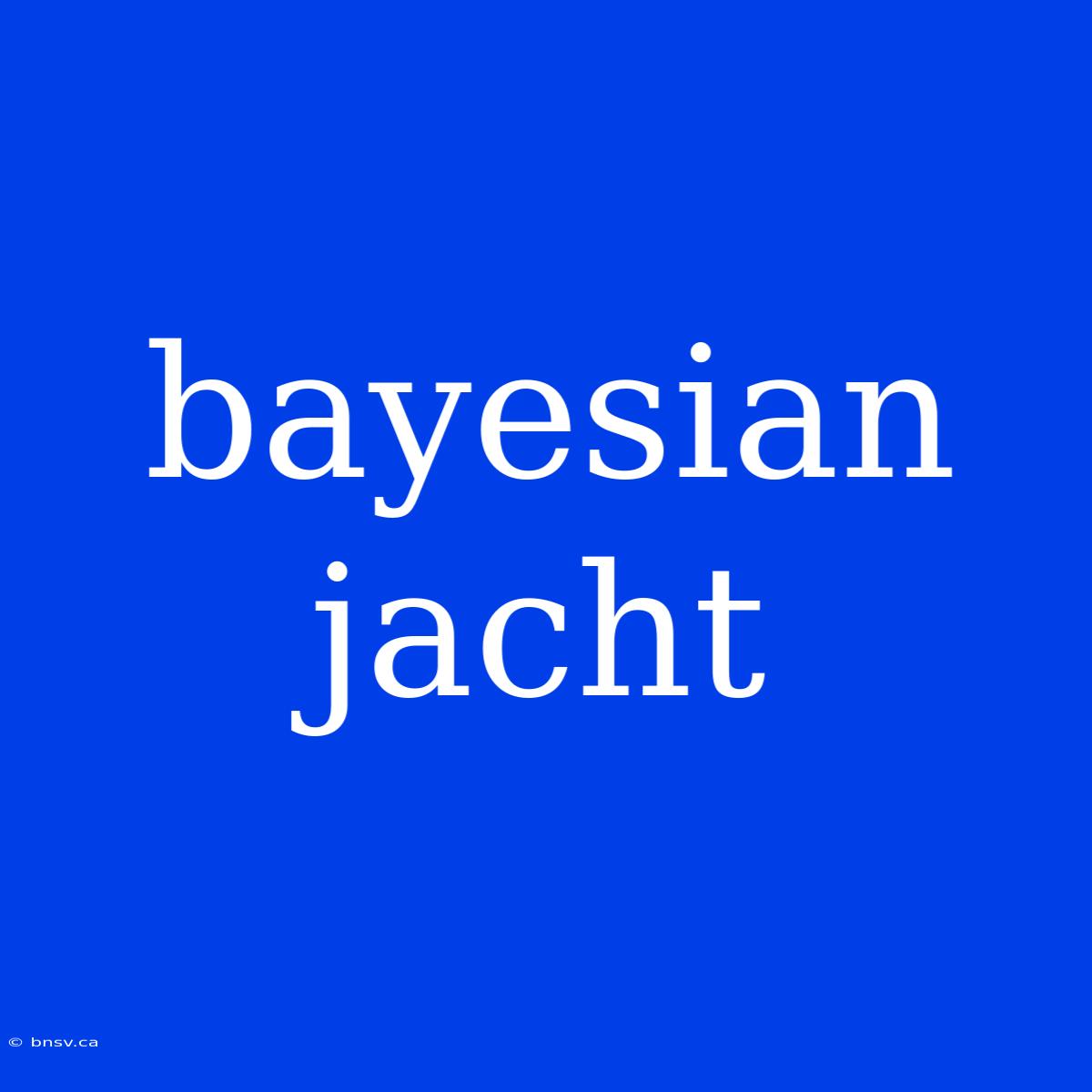 Bayesian Jacht