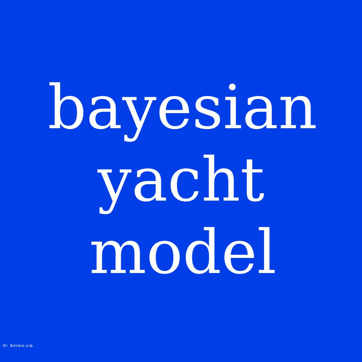 Bayesian Yacht Model