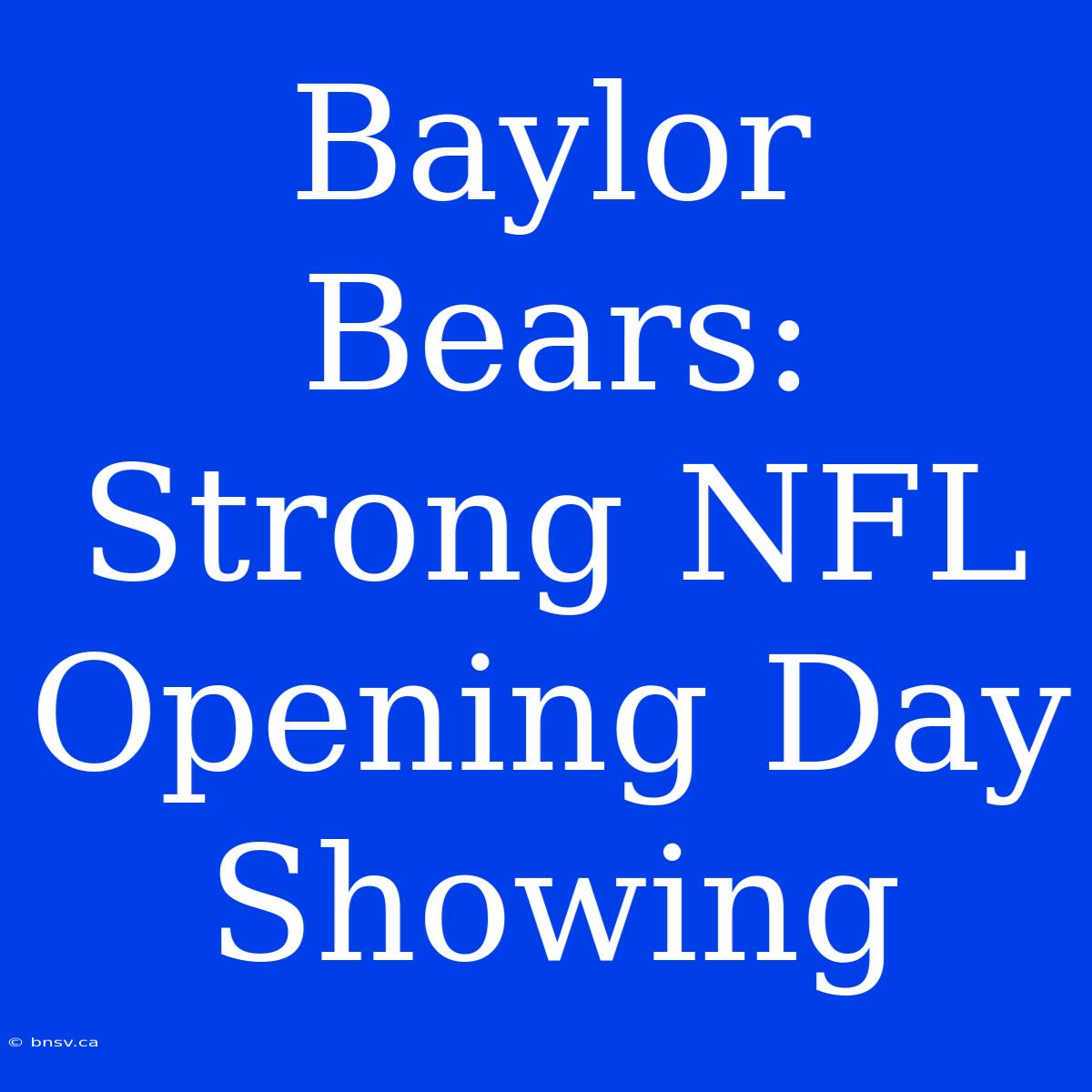 Baylor Bears: Strong NFL Opening Day Showing