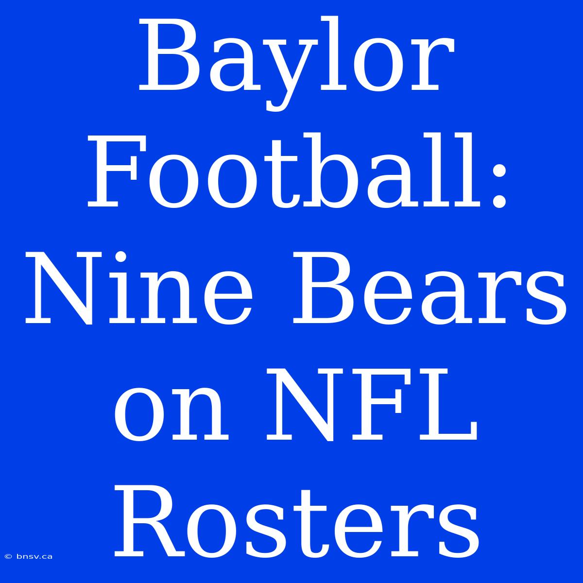 Baylor Football: Nine Bears On NFL Rosters