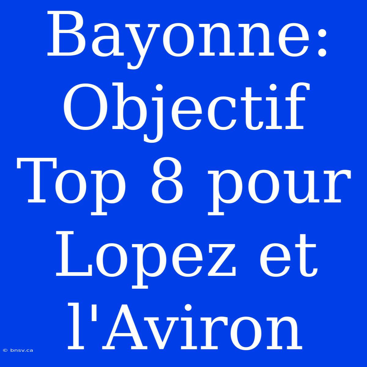 Bayonne: Objectif Top 8 Pour Lopez Et L'Aviron