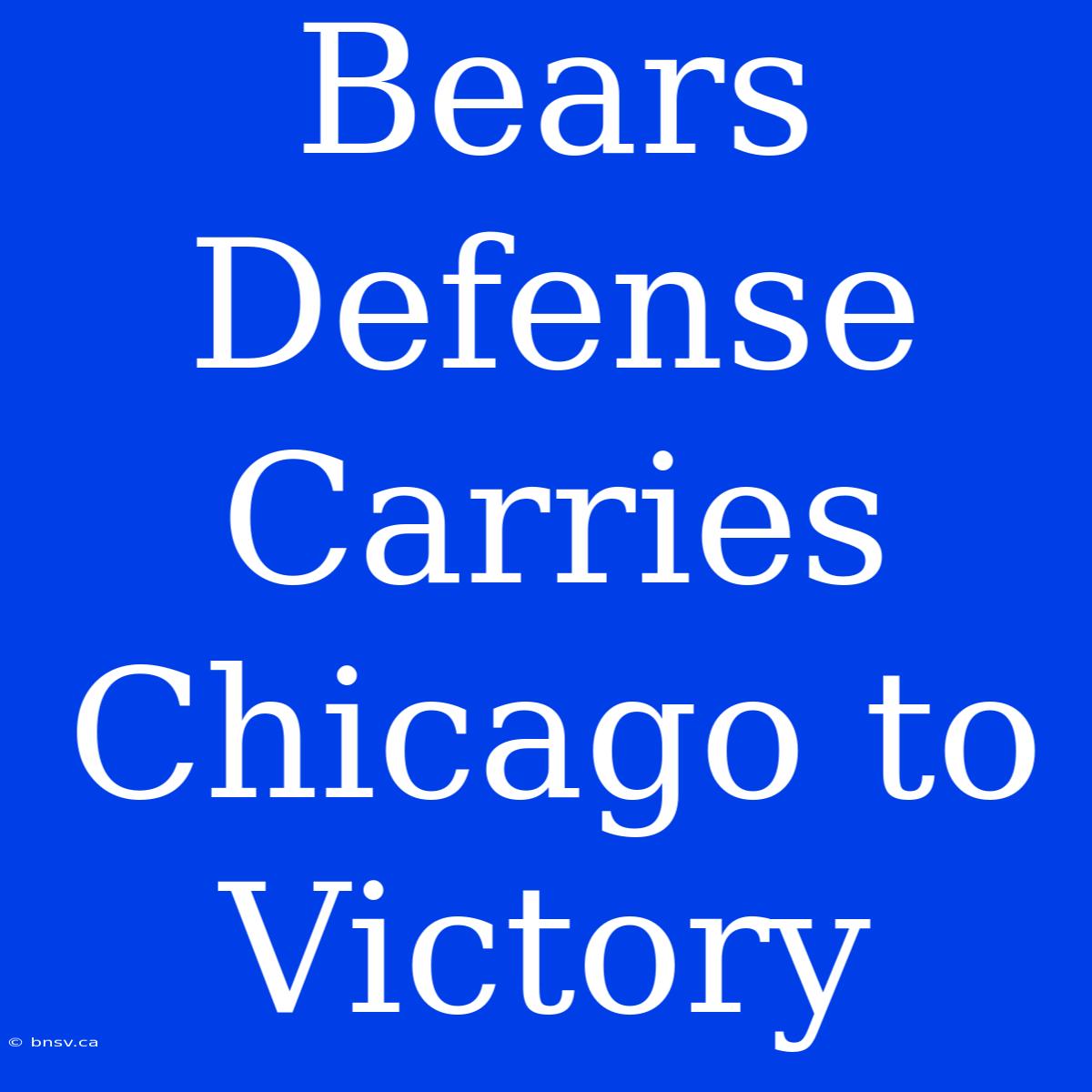 Bears Defense Carries Chicago To Victory